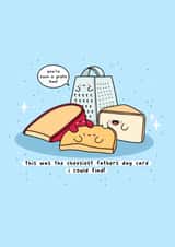Cute Father’s Day Card - Cheesiest - Cheese created by Rosalie Perl