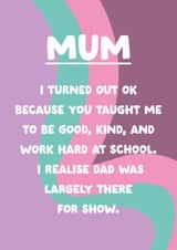 Funny Mother's Day Card - Dad Was There For Show created by The Buddy Fernandez Card Co.