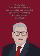 Funny New Baby Card - Officially Responsible For A Tiny Human - Keir Starmer created by Dottie Mottie