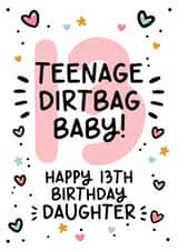Cute 13th Birthday Card - For Daughter - Teenage Dirtbag Baby created by Lyndsay Moon