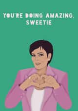 Funny Mother's Day Card - Kris Jenner - You're Doing Amazing, Sweetie created by Lucy Maggie Designs