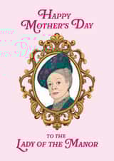 Funny Mother's Day Card - Lady Of The Manor - Downton Abbey created by Bonne Nouvelle