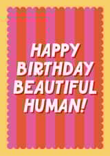 Fun Birthday Card - For Her - Happy Birthday Beautiful Human! created by Blush & Blossom
