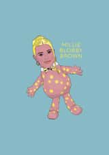 Funny Birthday/Just Because Card - Millie Bobby Brown - Millie Blobby Brown created by Chloë Langer