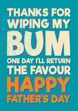 Funny Father's Day Card - Thanks For Wiping My Bum created by Blind Faith