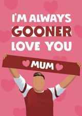 Funny Mother’s Day/Birthday Card - Arsenal - Gooner created by Giddy Kipper
