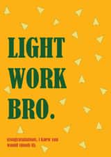 Friendly Congratulations Card - Light Work Bro - Congratulations created by SAOB