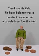 Funny Fathers Day Card - Poor Dad - Safe From Identity Theft created by Bold & Bright Cards