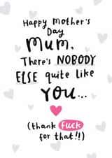 Funny Mother's Day Card - Nobody Quite Like You created by Arrow Gift Co