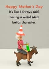 Funny Mothers Day Card - Weird Mum Builds Character created by Bold & Bright Cards