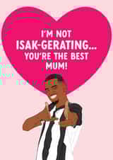 Newcastle United Mother's Day Card - Alexander Isak - You're The Best Mum created by The Cake Thief