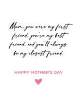 Mum, you were my first friend my best friend & will always be my closest friend created by Tom Spencer