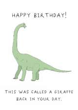 Funny Birthday Card - Dinosaur - Giraffe Back In Your Day created by AJS STUDIOS
