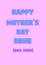 Funny Mother’s Day card for mum (bruh) created by the.printclub
