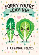 Cute Leaving Card - Sorry You're Leaving - Lettuce Pun created by Corrie Joy Creative