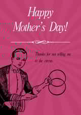 Thanks for Not Selling Me to the Circus – Funny Mother’s Day Card created by Sour Marshmallow Design