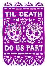 Arty Wedding/Anniversary Card - Sugar Skulls - Til Death Do Us Part created by Woah there Pickle