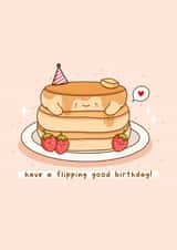 Cute Birthday Card - Flipping Good Birthday - Pancake created by Rosalie Perl