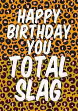 Funny Birthday Card - Total Slag - Kat Slater created by Violet and Alfie