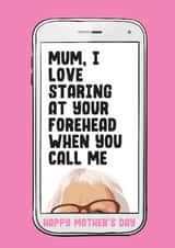 Funny Mother's Day Card - Facetime - Love Staring At Your Forehead created by Filthy Sentiments