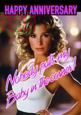 Fun Anniversary Card - Dirty Dancing - Nobody Put's My Baby In The Corner created by CARD MASTER LDN