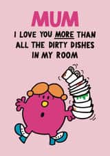 Fun Mother's Day Card - Mr. Men - Love You More Than All The Dirty Dishes In My Room created by Mr. Men