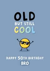 Fun 50th Birthday Card - For Brother - Old But Still Cool created by Fliss Muir