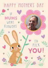 Personalised Mothers Day Photo Card created by Jess Moorhouse - Cute Mother's Day Card - Bunny - If Mums Were Flowers