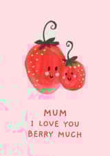 Mother's Day | I Love You Berry Much | Mum created by Alice James