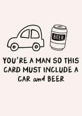 A Card For A Man Must Include A Car and Beer - Funny Card For Men created by HoneyDays Studios