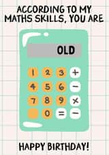 According To My Math Skills, You Are Old - Funny Happy Birthday Card created by HoneyDays Studios