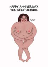Funny Anniversary Card - Sexy Weirdo created by Kattypoos