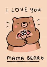 Cute Birthday/Mother's Day Card - Mama Bear - I Love You created by Wren & Wilson