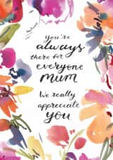 Classic Mother's Day/Thank You Card - Always There For Everyone Mum - Floral Border created by Rebecca Prinn