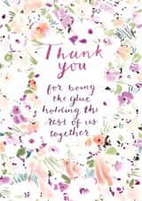 Classic Thank You/Mother's Day Card - Glue Holding Us Together - Floral Frame created by Rebecca Prinn