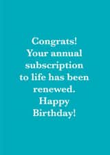 Funny Birthday Card - Annual Subscription - Has Been Renewed created by Ricicle Cards