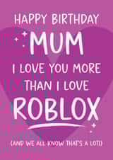 Fun Birthday Card - For Mum - Love You More Than Roblox created by Tiger Feet Creations