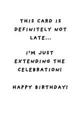Funny Birthday Card - Belated - Extending The Celebration created by Silly Billy