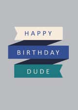 Classic Birthday Card - For Him - Happy Birthday Dude created by Laura Darrington Design Ltd.