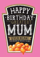 Funny Birthday Card - Greatest Mum - Heinz Beans created by  la la la     Designs
