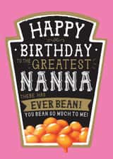 Funny Birthday Card - Greatest Nanna - Heinz Beans created by la la la Designs