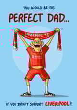 Funny Father's Day/Birthday Card - Perfect Dad - Didn't Support Liverpool created by Bryony Jackson Walters
