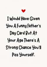 Funny Father's Day Card - Piss Yourself created by Sundiva Designs