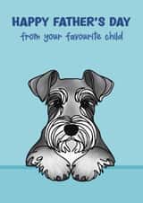 Schnauzer Father’s Day Card - Favourite Child created by Choo Choo
