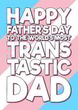 Funny Birthday Card - Trans Tastic Dad created by Blind Faith