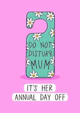 Funny Mother's Day Card - Do Not Disturb - Annual Day Off created by Muses & May