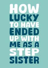Funny Birthday Card - From Stepsister - Lucky created by Stuck Shop Gifts