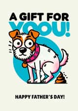 Funny Father’s Day Card - From The Dog - A Gift For You! created by Chocolate Frog