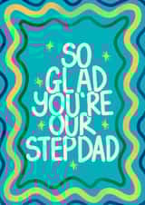 Classic Father's Day Card - For Step Dad - So Glad created by Kamiya Chirodian
