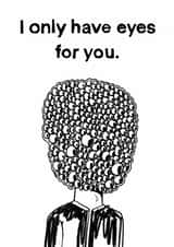 Funny Anniversary/Valentine's Day Card - I Only Have Eyes For You created by Scuffed.